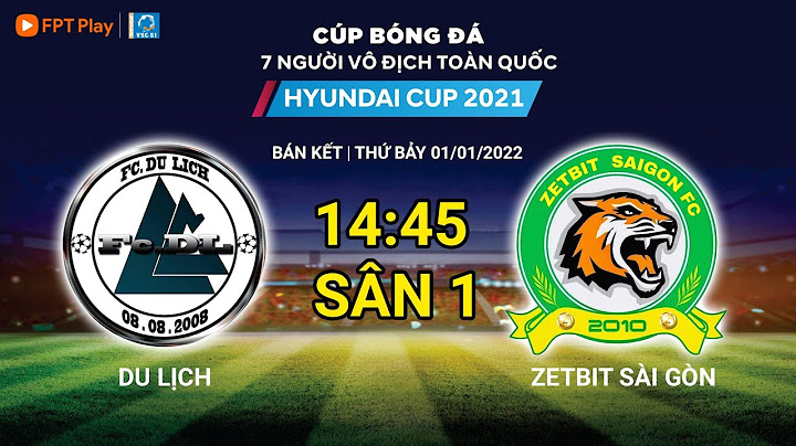 🔴 TRỰC TIẾP | DU LỊCH - ZETBIT SÀI GÒN | VÒNG BÁN KẾT VSC-S1 2021