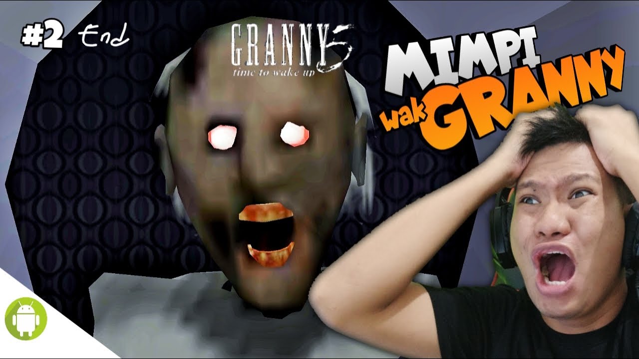 WAK GRANNY ITU NYATA, DIA MENEMUI KITA DILUAR MIMPI! Granny 5 Part 2 End [INDO] ~Ada Pacar Bang Aci!