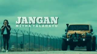 Mitha Talahatu - Jangan (LYRIC) MV