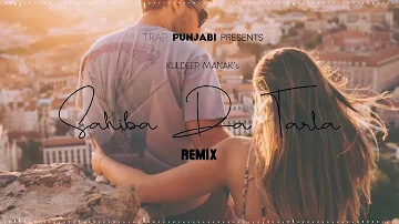 Sahiba Da Tarla - REMIX - Kuldeep Manak - TRAP PUNJABI - #trapunjabi