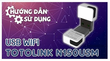 [HƯỚNG DẪN SỬ DỤNG] USB Wi-Fi Totolink N150USM