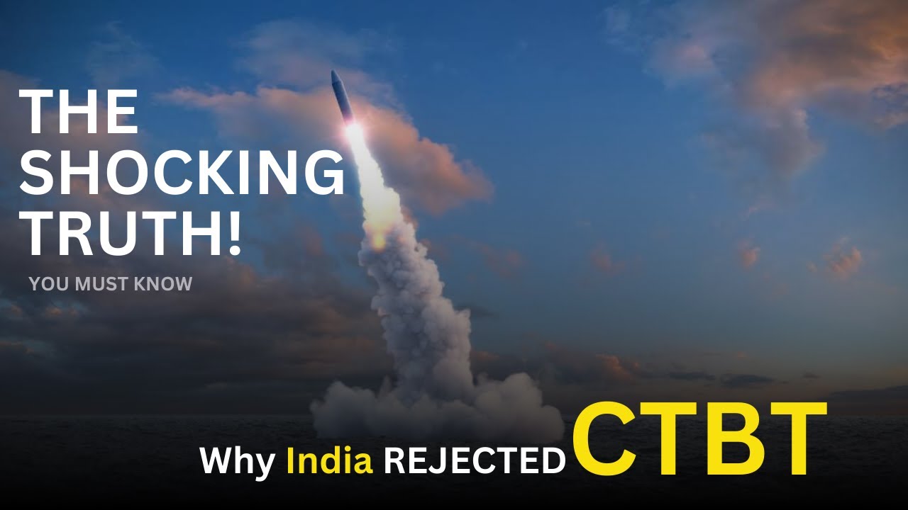 Why India Refuses to Sign CTBT The Shocking Truth Behind India’s Nuclear Policy!
