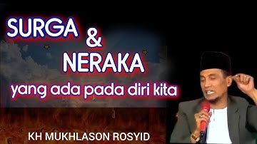 🟢 SURGA DAN NERAKA YANG ADA PADA DIRI KITA ✴️KH MUKHLASON ROSYID 