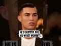 CR7 actually loves his bad moments.