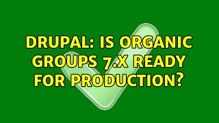 Famous Drupal: Is Organic Groups 7.x ready for production? Net Worth