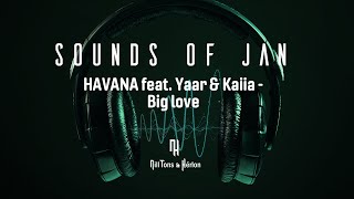 HAVANA feat. Yaar & Kaiia - Big love (Legendado)