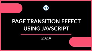 PAGE TRANSITION EFFECT USING JAVASCRIPT (2020) | PAGE CHANGING EFFECT