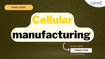 Cellular Manufacturing: Objectives, Layout, and Examples | LynxE Learning