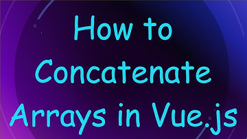 How to Concatenate Arrays in Vue.js