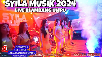 OPENING ALL ARTIS//PROGRAM TERBARU SYILA MUSIK LIVE BLAMBANG UMPU WAYKANAN 2024