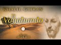 Khalil gibran  el vagabundo audiolibro completo en espaol voz real humana