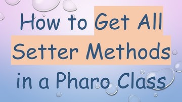 How to Get All Setter Methods in a Pharo Class