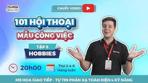 Ep 5: HOBBIES - 101 Mẫu hội thoại đời sống & công việc | Ms Hoa Giao Tiếp