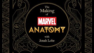 The Making of Marvel Anatomy | Jonah Lobe