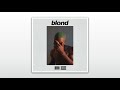 FRANK OCEAN - BLONDE  ( s l o w e d       r e v e r b ) (Full Album)