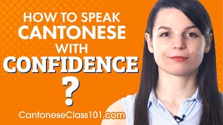 How to speak Cantonese with confidence