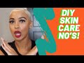 Natural At Home Skin Care No - No’s! | STOP USING THIS ON YOUR FACE | BAD DIY SKIN CARE