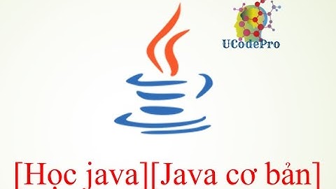 [Học Java][Java cơ bản]Bài 2: Cài đặt môi trường