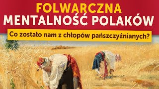 Folwarczna mentalność Polaków. Co zostało nam z chłopów pańszczyźnianych?