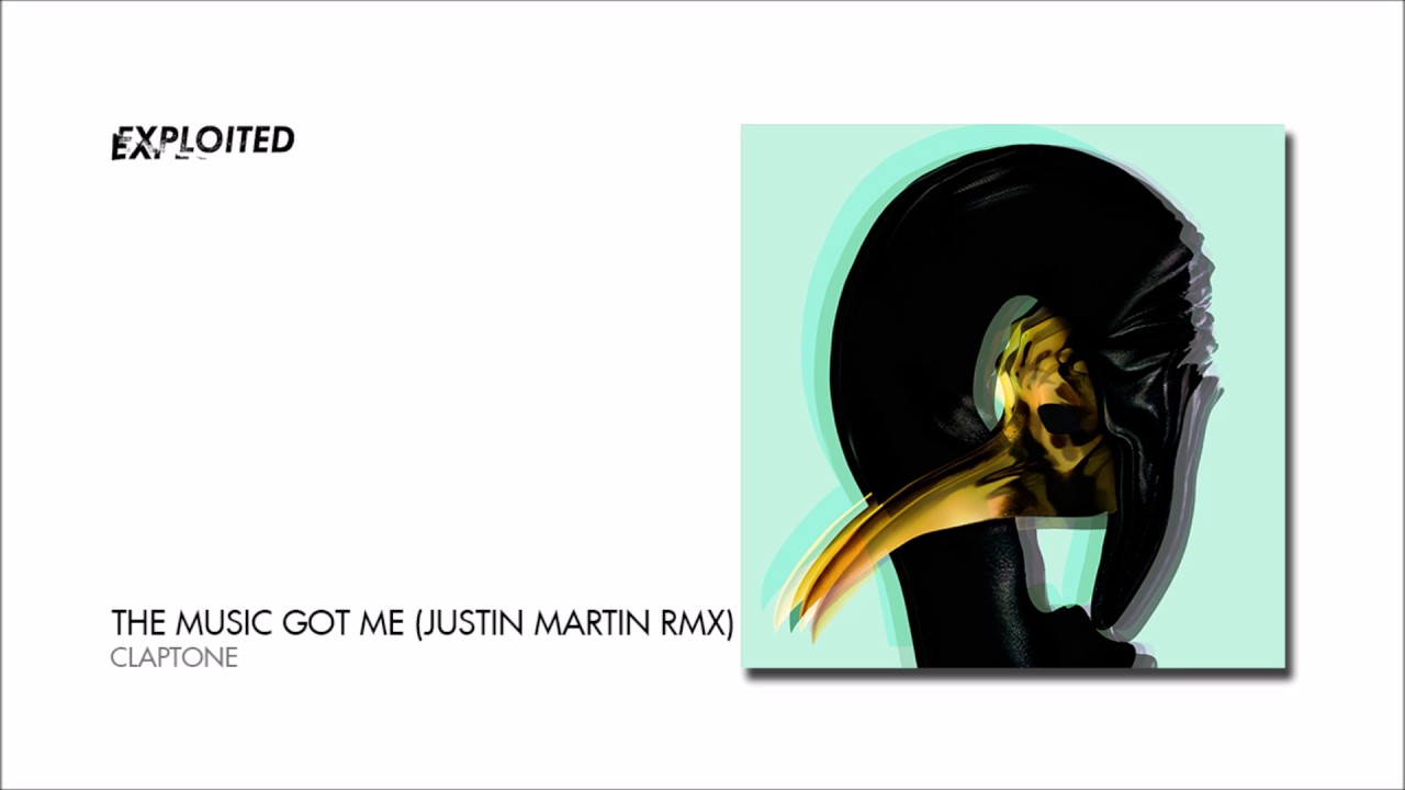 Claptone The Music Got Me (Justin Martin Remix) Exploited YouTube
