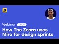 How The Zebra Uses Miro to Master Design Sprints and Rebrand Websites