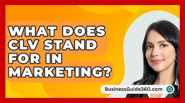 What Does CLV Stand For In Marketing? - BusinessGuide360.com