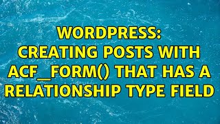 Wordpress: Creating posts with acf_form() that has a relationship type field