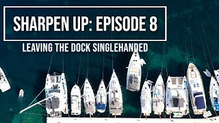 Leaving the dock singlehanded  Sharpen Up Episode 8 Croatia