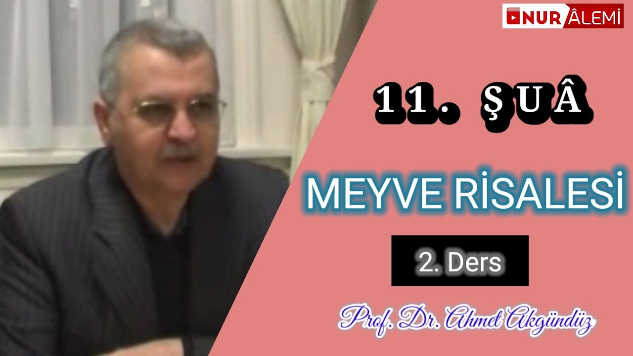 11. ŞUA - MEYVE RİSALESİ - 2.Ders - Prof. Dr. Ahmet Akgündüz