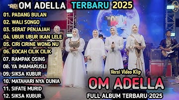 PADANG BULAN, WALI SONGO - Adella Girls - SERAT PENJAJAH - OM ADELLA FULL ALBUM RELIGI TERBARU 2025