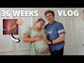 36 WEEKS PREGNANT VLOG | James and Carys