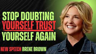 STOP Doubting Yourself — How to Silence the Voice Holding You Back--MOTIVATIONAL BRENE BROWN SPEECH