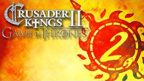 Lets Play CK2: A Game of Thrones Mod / House Martell: Part 2 - The Sun and The Dragon