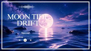 Moon Tide Drift | 963 Hz Deep Meditation & Sleep Music for Inner Peace