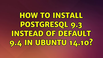 Ubuntu: How to install Postgresql 9.3 instead of default 9.4 in Ubuntu 14.10? (2 Solutions!!)