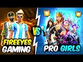 Fireeyes gaming vs pro girls best clash battle who will win  garena free fire