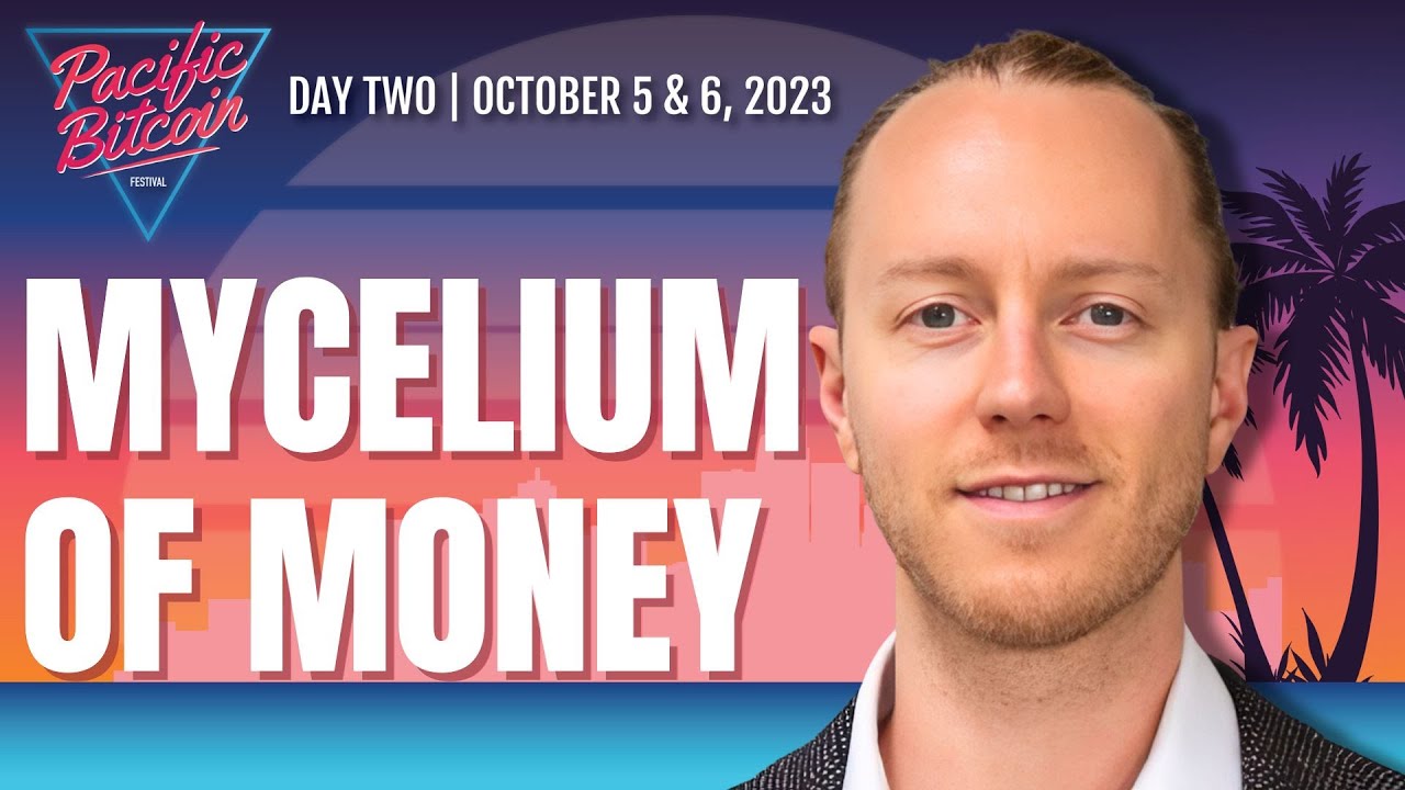 Mycelium of Money with Brandon Quittem - Pacific Bitcoin 2023