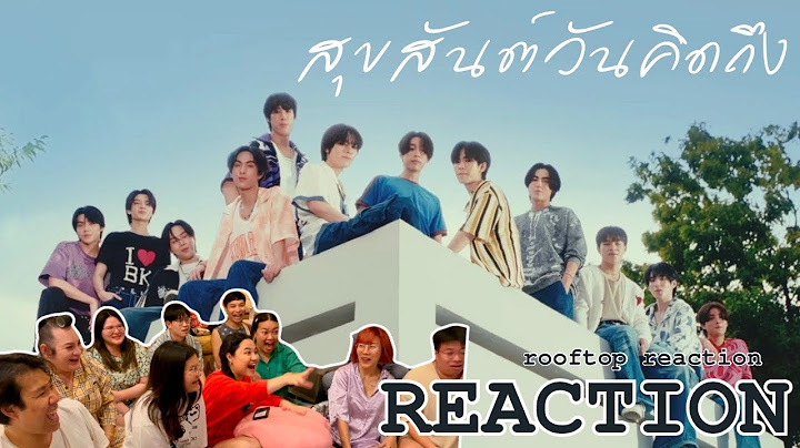 MV Reaction | สุขสันต์วันคิดถึง (Happily Missing You) - BUS | Rooftop Reaction