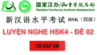 Luyện Nghe HSK4 - ĐỀ THI 02 - Có đáp án Luyện Nghe HSK4 - ĐỀ THI 02 - Có đáp án