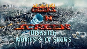 Geeks On Screen: Episode 18 - Disaster Movies & TV Shows