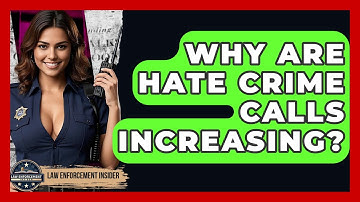 Why Are Hate Crime Calls Increasing? - Law Enforcement Insider