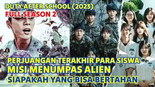Full Duty After School Season 2 👾 Perjuangan Terakhir Para Siswa Korea Menumpas Alien di Bumi