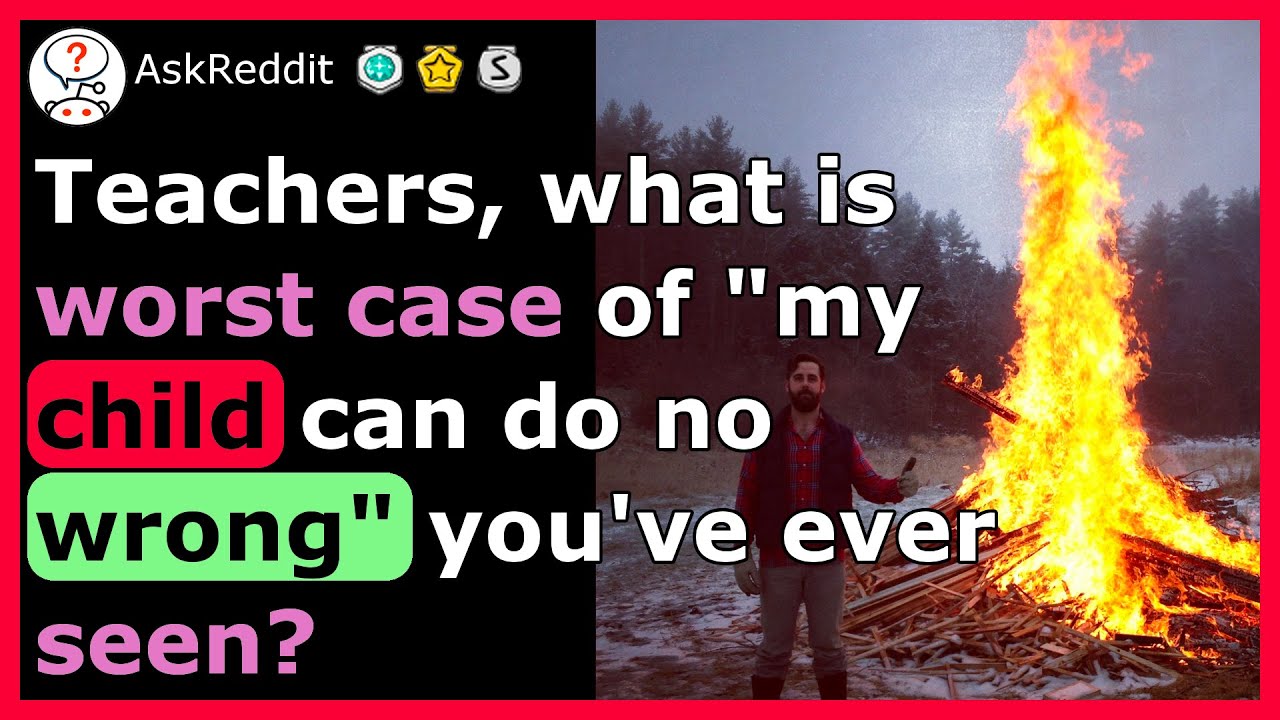 These parents are DELUSIONAL - r/AskReddit