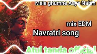 Navratri Song Edm Mix Dj Atul Tanda  Mela Ghume Aini Singer Pawan Singh Dancing Mix