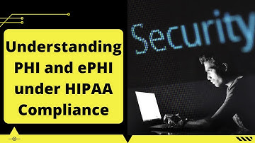 Understanding PHI and ePHI under HIPAA Compliance