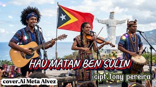 Lagu Tetun hau Matan Ben Sulinversioncipttony Pereira coverai Meta Alvez