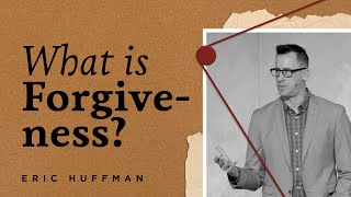 What is Forgiveness? (A Physician &amp; The Facts - Pt 8)