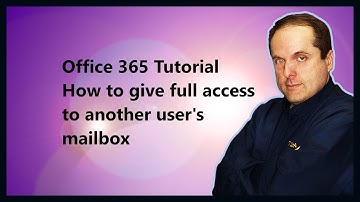 Microsoft 365 Tutorial  How to give full access to another user