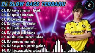 DJ SLOW BASS TERBARU 2024 | DJ VIRAL TIKTOK FULL BASS 🎵 DJ KAMU DIMANA - IPANK 🎵 FULL ALBUM