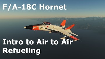 DCS World Tutorials - F/A-18C Hornet - Intro to Air to Air Refueling